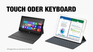 KPS digital GmbH, ein Unternehmen der KPS AG
TOUCH ODER KEYBOARD
 