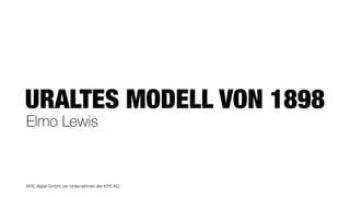 KPS digital GmbH, ein Unternehmen der KPS AG
URALTES MODELL VON 1898
Elmo Lewis
 