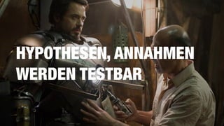 HYPOTHESEN, ANNAHMEN 
WERDEN TESTBAR
 