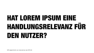 KPS digital GmbH, ein Unternehmen der KPS AG
HAT LOREM IPSUM EINE
HANDLUNGSRELEVANZ FÜR
DEN NUTZER?
 