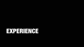 EXPERIENCE
 