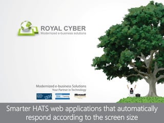 Smarter HATS web applications that automatically
respond according to the screen size

 