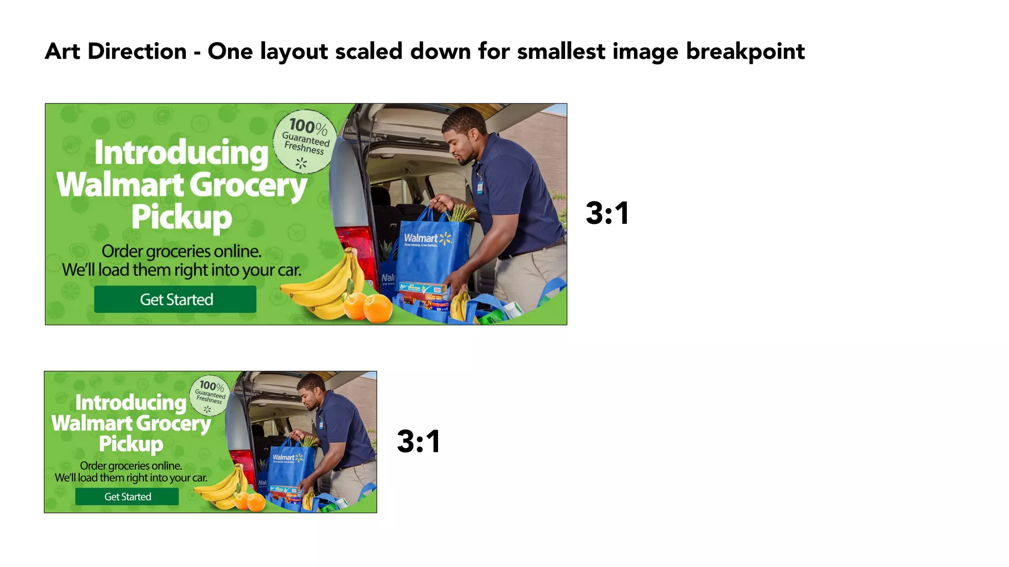 Art Direction - One layout scaled down for smallest image breakpoint
3:1
3:1
 