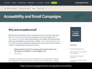 https://www.campaignmonitor.com/guides/accessibility/ 
 