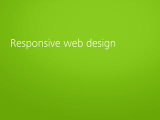 Responsive web design
 