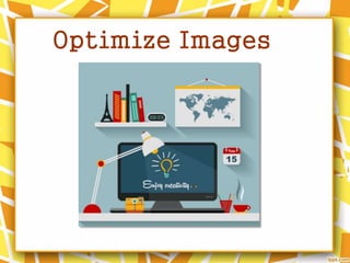 Optimize Images
 