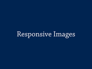 Responsive Images

 
