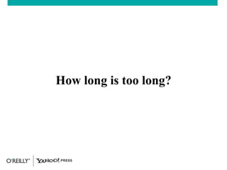 How long is too long? 