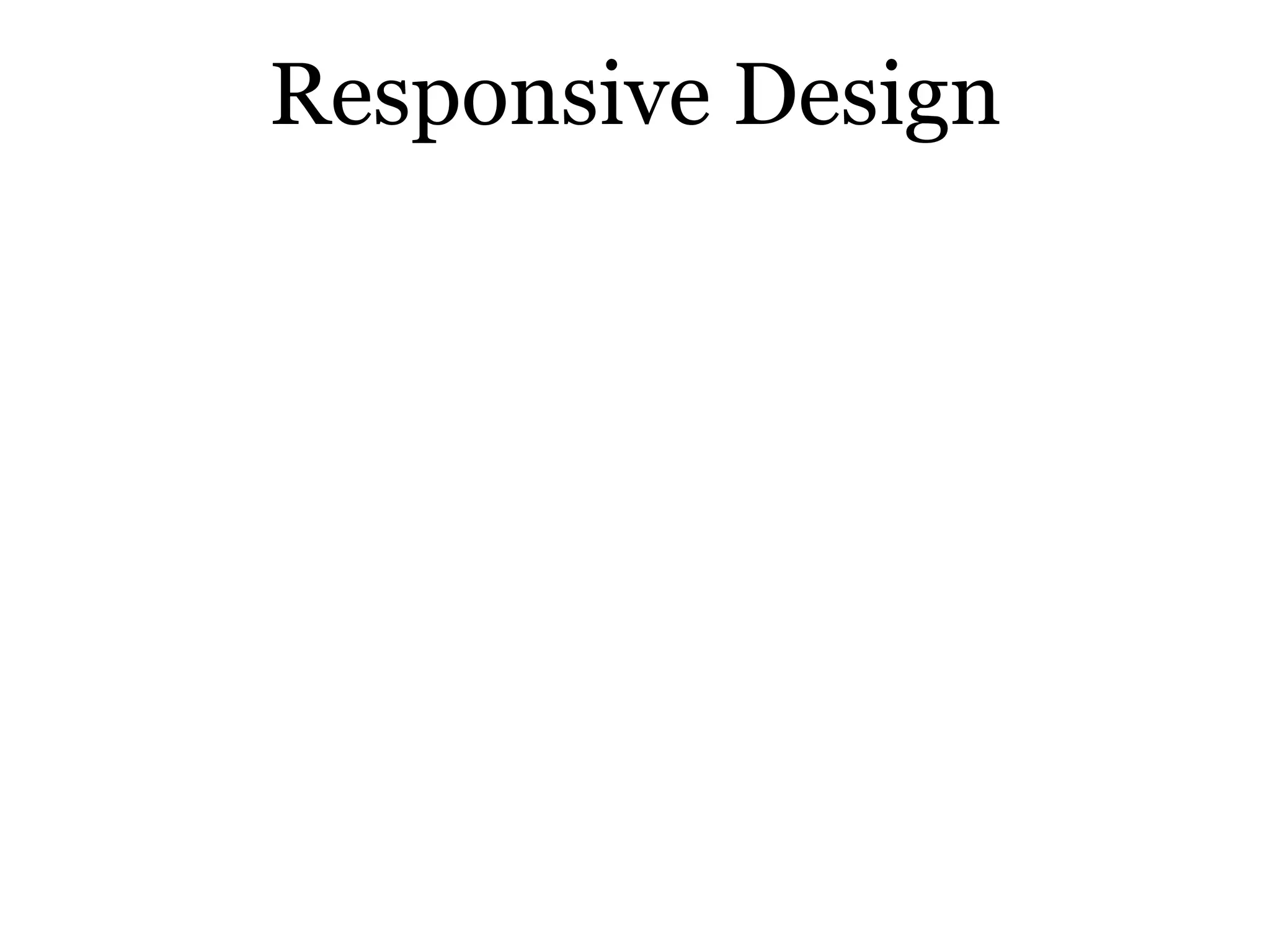 Responsive Design
 