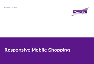Responsive Mobile Shopping
Sassnitz, Juni 2016
 