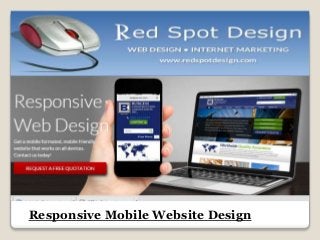 Responsive Mobile Website Design
 