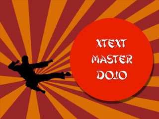 Xtext
Master
DOJO
 