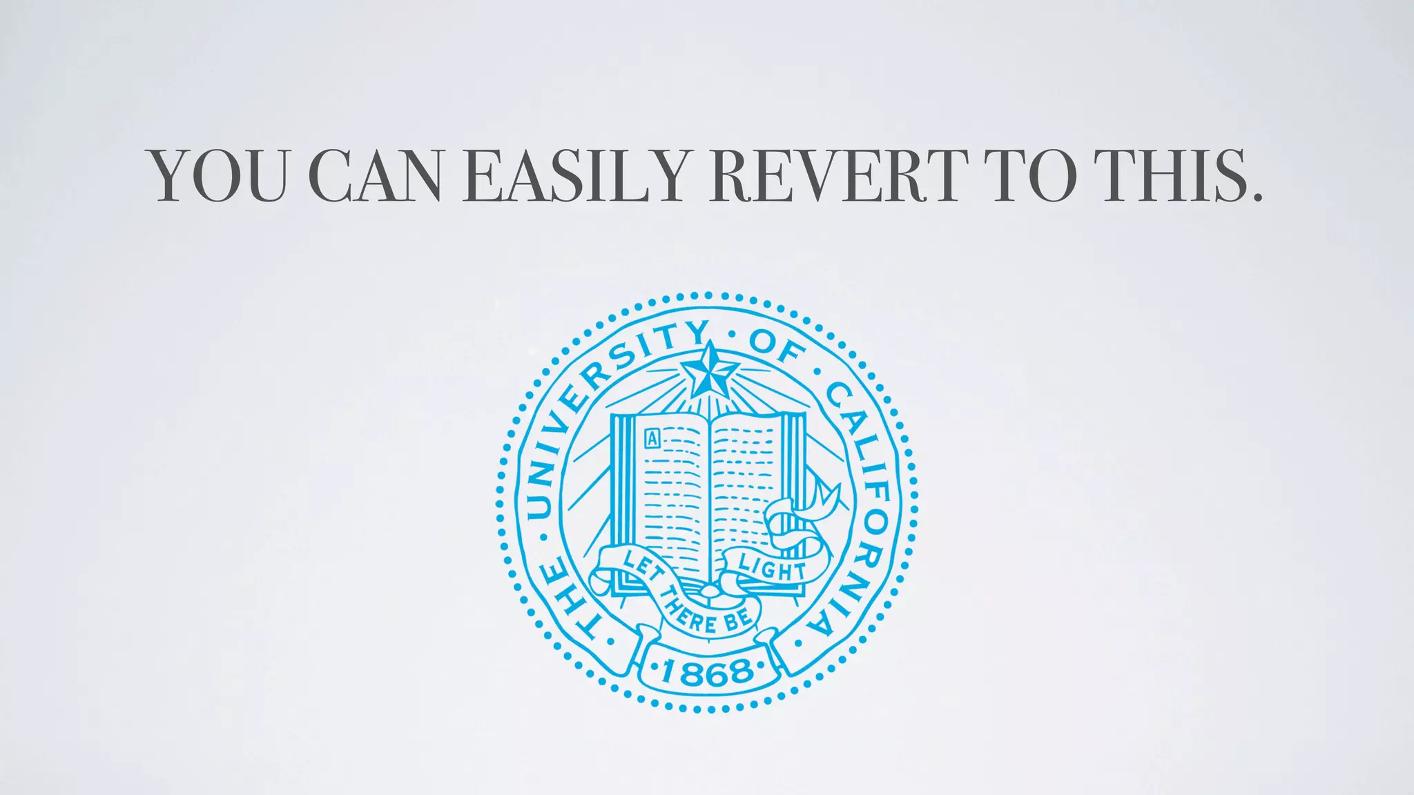 YOU CAN EASILY REVERT TO THIS.
 