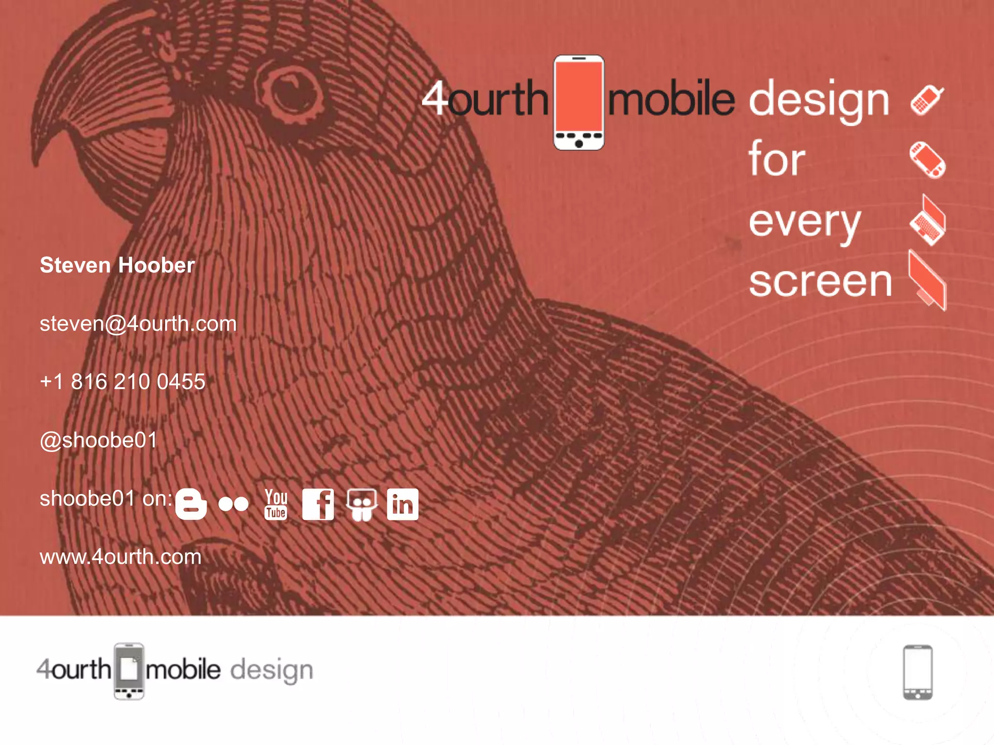 Steven Hoober

steven@4ourth.com

+1 816 210 0455

@shoobe01

shoobe01 on:

www.4ourth.com




                    51
 