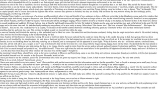 Next day Prince Andrew called at a few houses he had not visited before, and among them at the Rostovs' with whom he had renewed acquaintance at the ball. Apart from considerations of
politeness which demanded the call, he wanted to see that original, eager girl who had left such a pleasant impression on his mind, in her own home.
Natasha was one of the first to meet him. She was wearing a dark-blue house dress in which Prince Andrew thought her even prettier than in her ball dress. She and all the Rostov family
welcomed him as an old friend, simply and cordially. The whole family, whom he had formerly judged severely, now seemed to him to consist of excellent, simple, and kindly people. The old
ount's hospitality and good nature, which struck one especially in Petersburg as a pleasant surprise, were such that Prince Andrew could not refuse to stay to dinner. "Yes," he thought, "they
re capital people, who of course have not the slightest idea what a treasure they possess in Natasha; but they are kindly folk and form the best possible setting for this strikingly poetic,
harming girl, overflowing with life!"
n Natasha Prince Andrew was conscious of a strange world completely alien to him and brimful of joys unknown to him, a different world, that in the Otradnoe avenue and at the window that
moonlight night had already begun to disconcert him. Now this world disconcerted him no longer and was no longer alien to him, but he himself having entered it found in it a new enjoyment.
After dinner Natasha, at Prince Andrew's request, went to the clavichord and began singing. Prince Andrew stood by a window talking to the ladies and listened to her. In the midst of a phrase
he ceased speaking and suddenly felt tears choking him, a thing he had thought impossible for him. He looked at Natasha as she sang, and something new and joyful stirred in his soul. He felt
happy and at the same time sad. He had absolutely nothing to weep about yet he was ready to weep. What about? His former love? The little princess? His disillusionments?... His hopes for
he future?... Yes and no. The chief reason was a sudden, vivid sense of the terrible contrast between something infinitely great and illimitable within him and that limited and material
omething that he, and even she, was. This contrast weighed on and yet cheered him while she sang.
As soon as Natasha had finished she went up to him and asked how he liked her voice. She asked this and then became confused, feeling that she ought not to have asked it. He smiled, looking
t her, and said he liked her singing as he liked everything she did.
Prince Andrew left the Rostovs' late in the evening. He went to bed from habit, but soon realized that he could not sleep. Having lit his candle he sat up in bed, then got up, then lay down
gain not at all troubled by his sleeplessness: his soul was as fresh and joyful as if he had stepped out of a stuffy room into God's own fresh air. It did not enter his head that he was in love with
Natasha; he was not thinking about her, but only picturing her to himself, and in consequence all life appeared in a new light. "Why do I strive, why do I toil in this narrow, confined frame,
when life, all life with all its joys, is open to me?" said he to himself. And for the first time for a very long while he began making happy plans for the future. He decided that he must attend to
his son's education by finding a tutor and putting the boy in his charge, then he ought to retire from the service and go abroad, and see England, Switzerland and Italy. "I must use my freedom
while I feel so much strength and youth in me," he said to himself. "Pierre was right when he said one must believe in the possibility of happiness in order to be happy, and now I do believe in
t. Let the dead bury their dead, but while one has life one must live and be happy!" thought he.
One morning Colonel Berg, whom Pierre knew as he knew everybody in Moscow and Petersburg, came to see him. Berg arrived in an immaculate brand-new uniform, with his hair pomaded
nd brushed forward over his temples as the Emperor Alexander wore his hair.
I have just been to see the countess, your wife. Unfortunately she could not grant my request, but I hope, Count, I shall be more fortunate with you," he said with a smile.
What is it you wish, Colonel? I am at your service."
I have now quite settled in my new rooms, Count" (Berg said this with perfect conviction that this information could not but be agreeable), "and so I wish to arrange just a small party for my
own and my wife's friends." (He smiled still more pleasantly.) "I wished to ask the countess and you to do me the honor of coming to tea and to supper."
Only Countess Helene, considering the society of such people as the Bergs beneath her, could be cruel enough to refuse such an invitation. Berg explained so clearly why he wanted to collect
t his house a small but select company, and why this would give him pleasure, and why though he grudged spending money on cards or anything harmful, he was prepared to run into some
xpense for the sake of good society—that Pierre could not refuse, and promised to come.
But don't be late, Count, if I may venture to ask; about ten minutes to eight, please. We shall make up a rubber. Our general is coming. He is very good to me. We shall have supper, Count. So
you will do me the favor."
Contrary to his habit of being late, Pierre on that day arrived at the Bergs' house, not at ten but at fifteen minutes to eight.
Having prepared everything necessary for the party, the Bergs were ready for their guests' arrival.
n their new, clean, and light study with its small busts and pictures and new furniture sat Berg and his wife. Berg, closely buttoned up in his new uniform, sat beside his wife explaining to her
hat one always could and should be acquainted with people above one, because only then does one get satisfaction from acquaintances.
You can get to know something, you can ask for something. See how I managed from my first promotion." (Berg measured his life not by years but by promotions.) "My comrades are still
 
