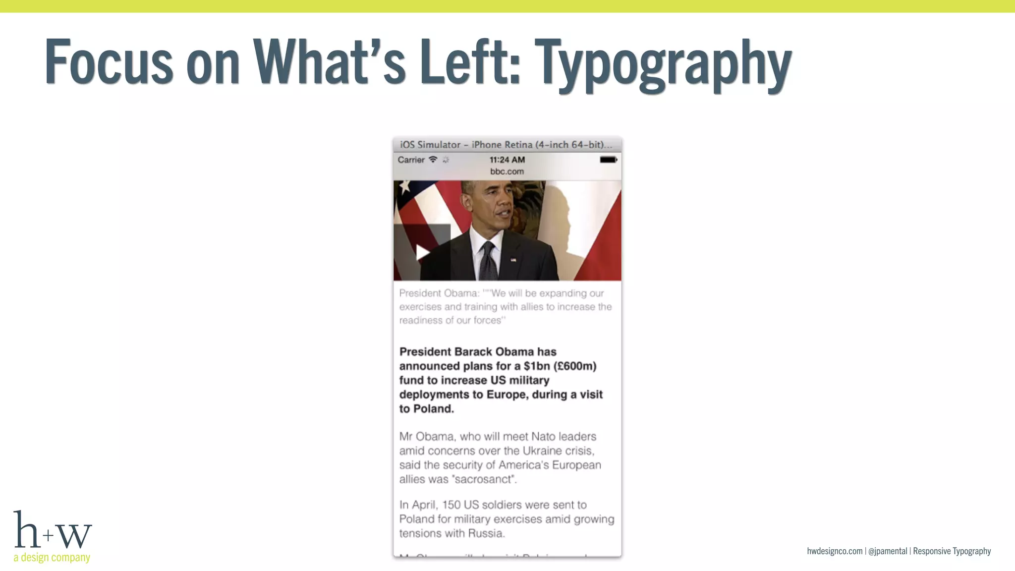 hwdesignco.com | @jpamental | Responsive Typography 
Focus on What’s Left: Typography 
 