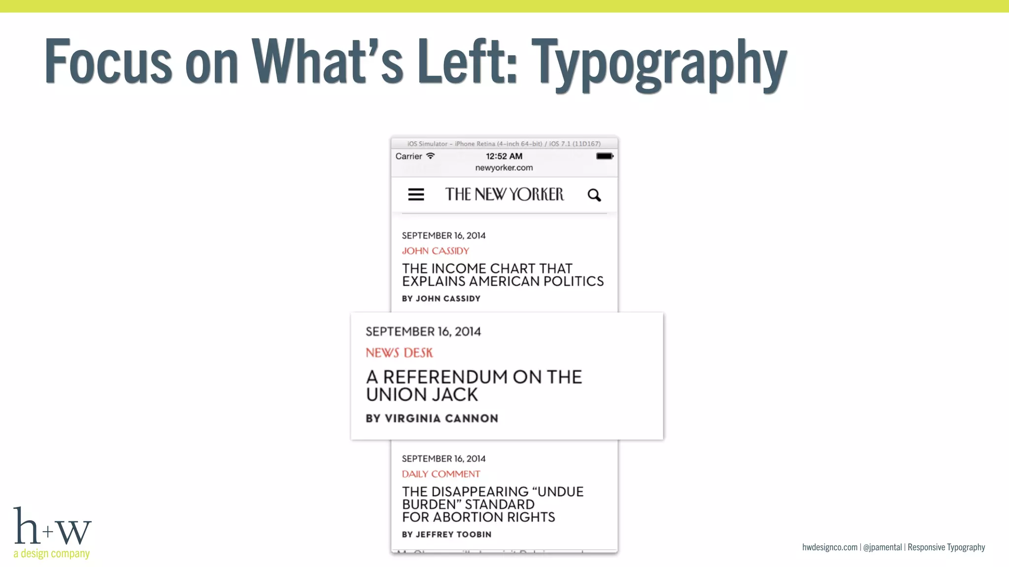 hwdesignco.com | @jpamental | Responsive Typography 
Focus on What’s Left: Typography 
 