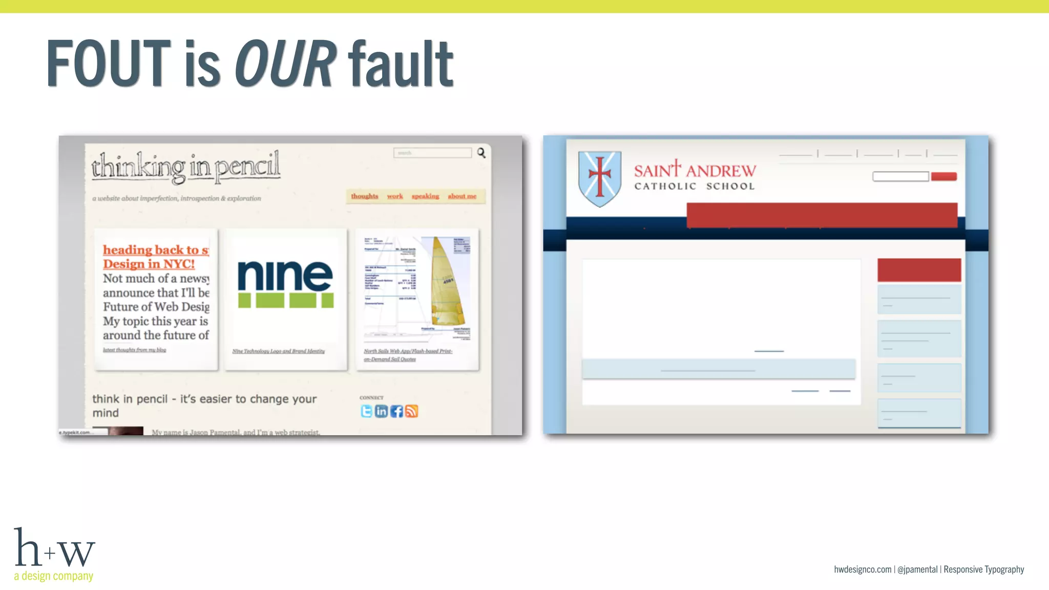 hwdesignco.com | @jpamental | Responsive Typography 
FOUT is OUR fault 
 