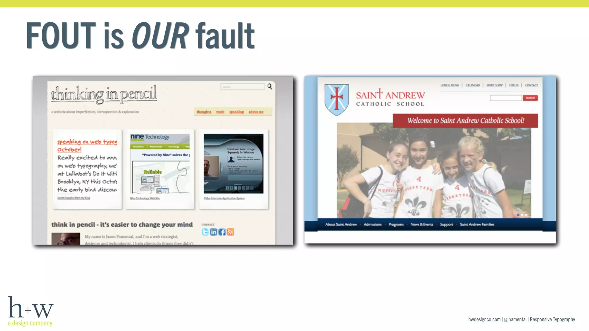 hwdesignco.com | @jpamental | Responsive Typography 
FOUT is OUR fault 
 