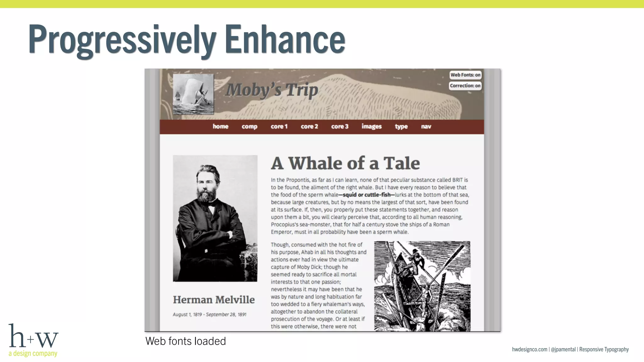 hwdesignco.com | @jpamental | Responsive Typography 
Progressively Enhance 
Web fonts loaded 
 