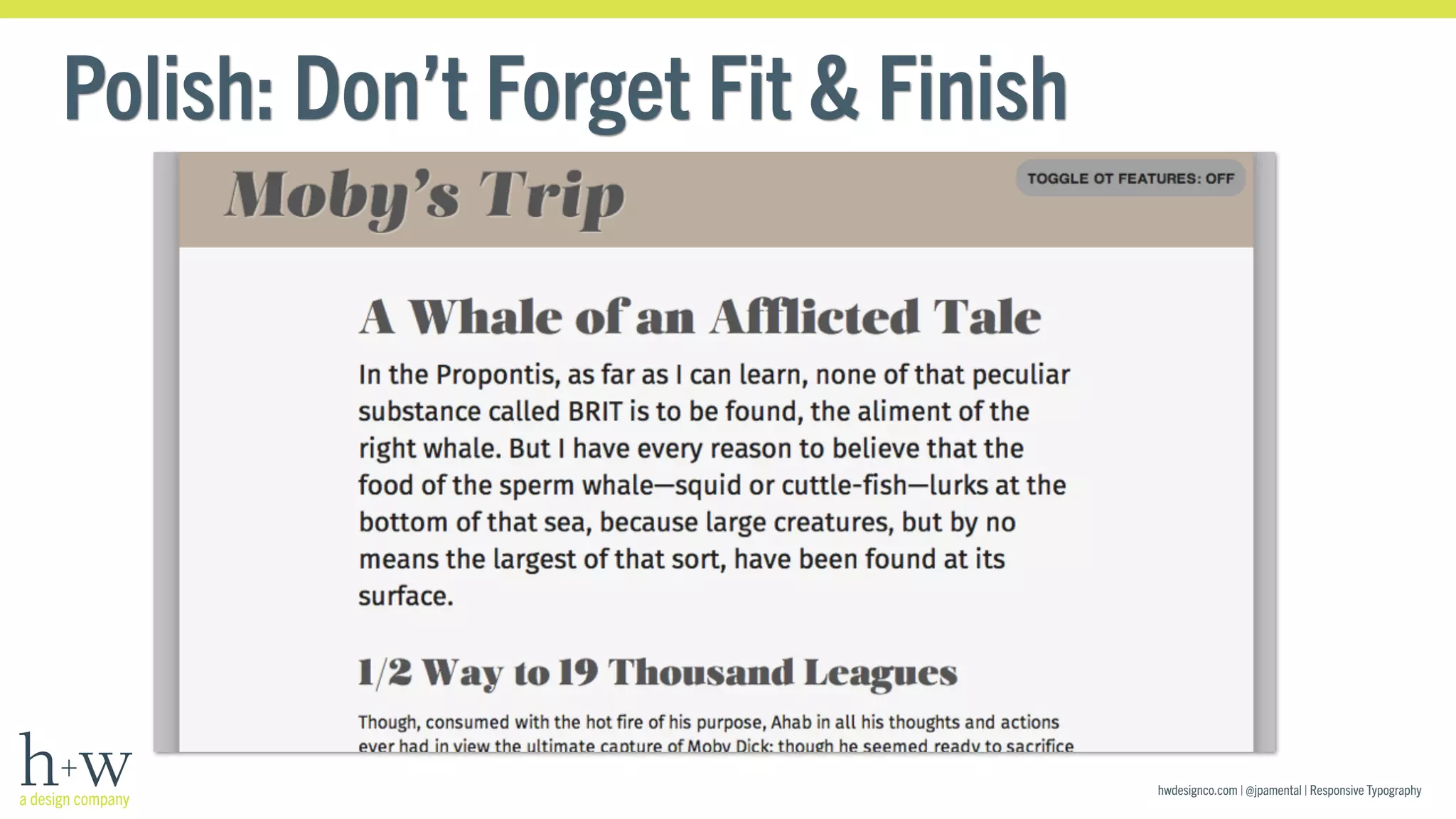 hwdesignco.com | @jpamental | Responsive Typography 
Polish: Don’t Forget Fit & Finish 
 