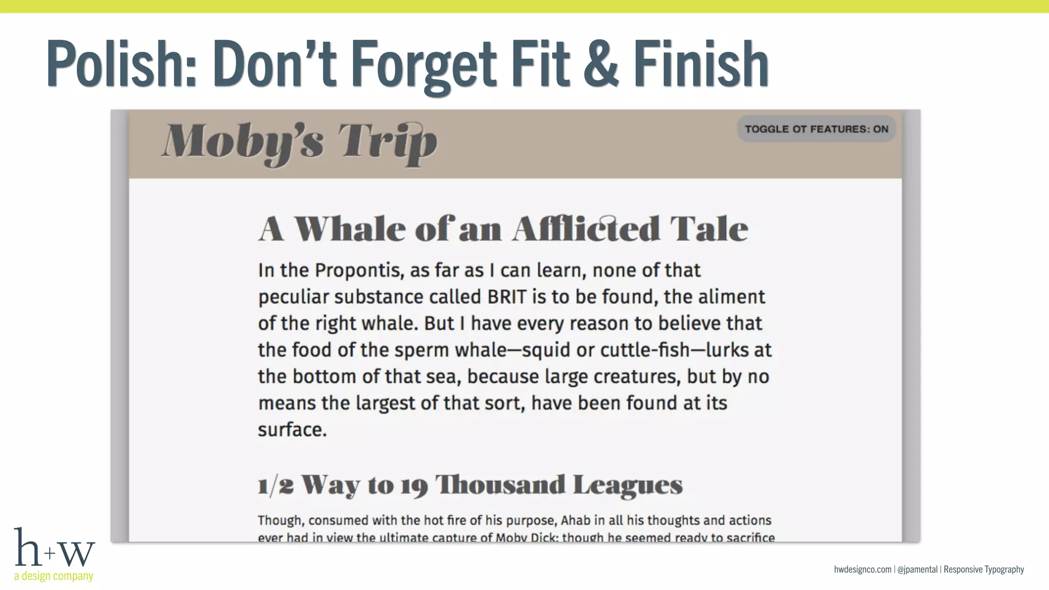 hwdesignco.com | @jpamental | Responsive Typography 
Polish: Don’t Forget Fit & Finish 
 