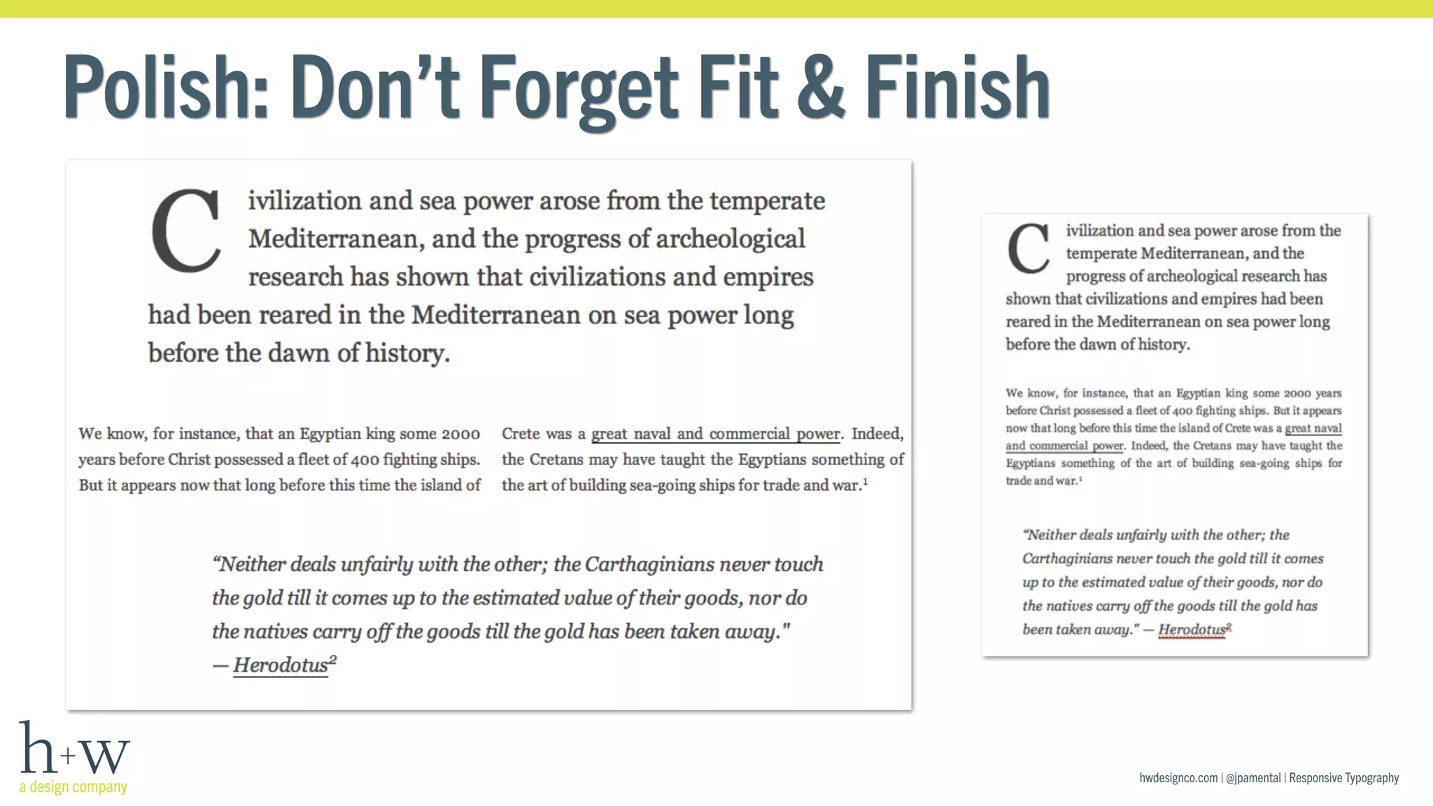 hwdesignco.com | @jpamental | Responsive Typography 
Polish: Don’t Forget Fit & Finish 
 