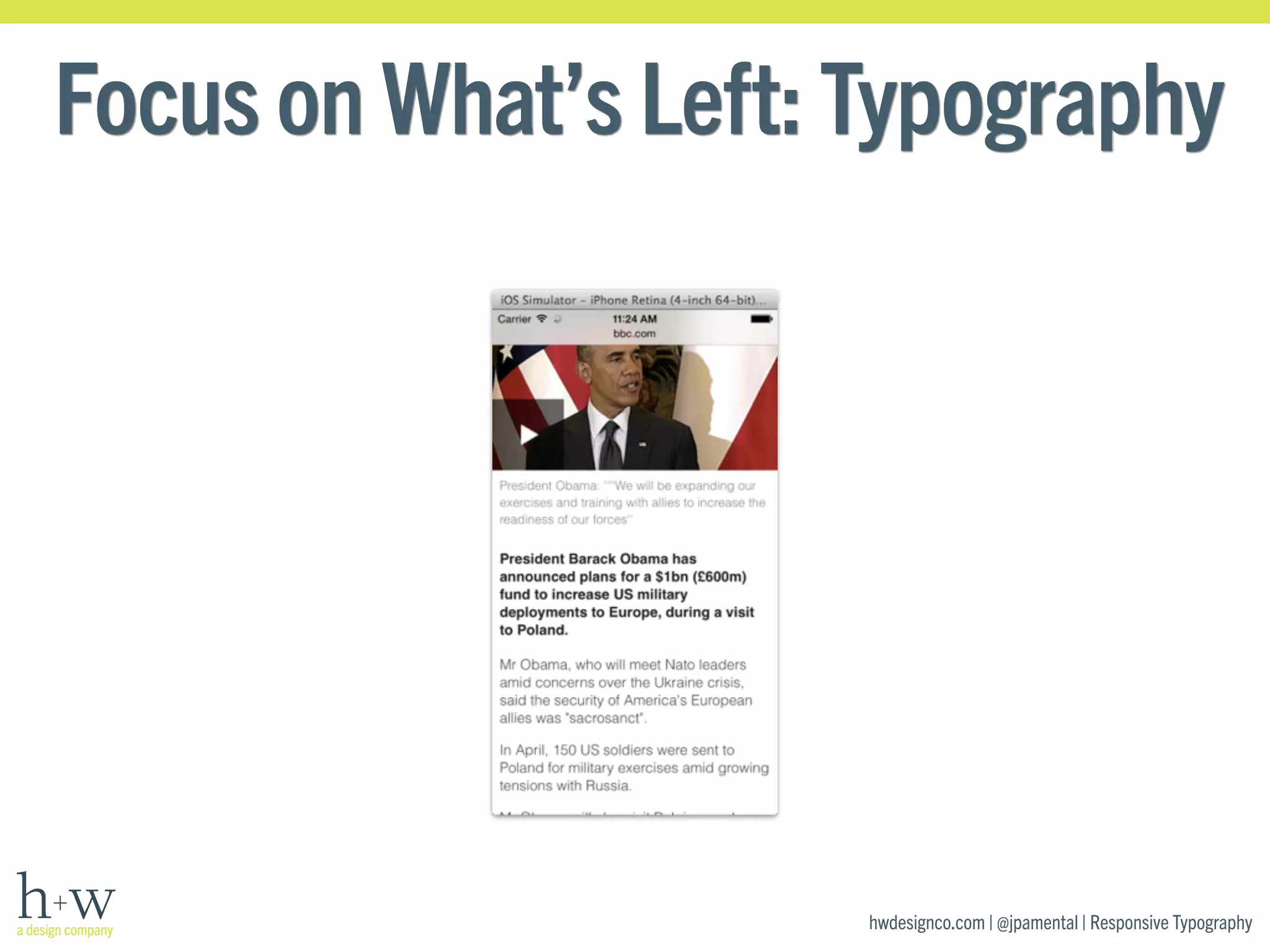 Focus on What’s Left: Typography 
hwdesignco.com | @jpamental | Responsive Typography 
 