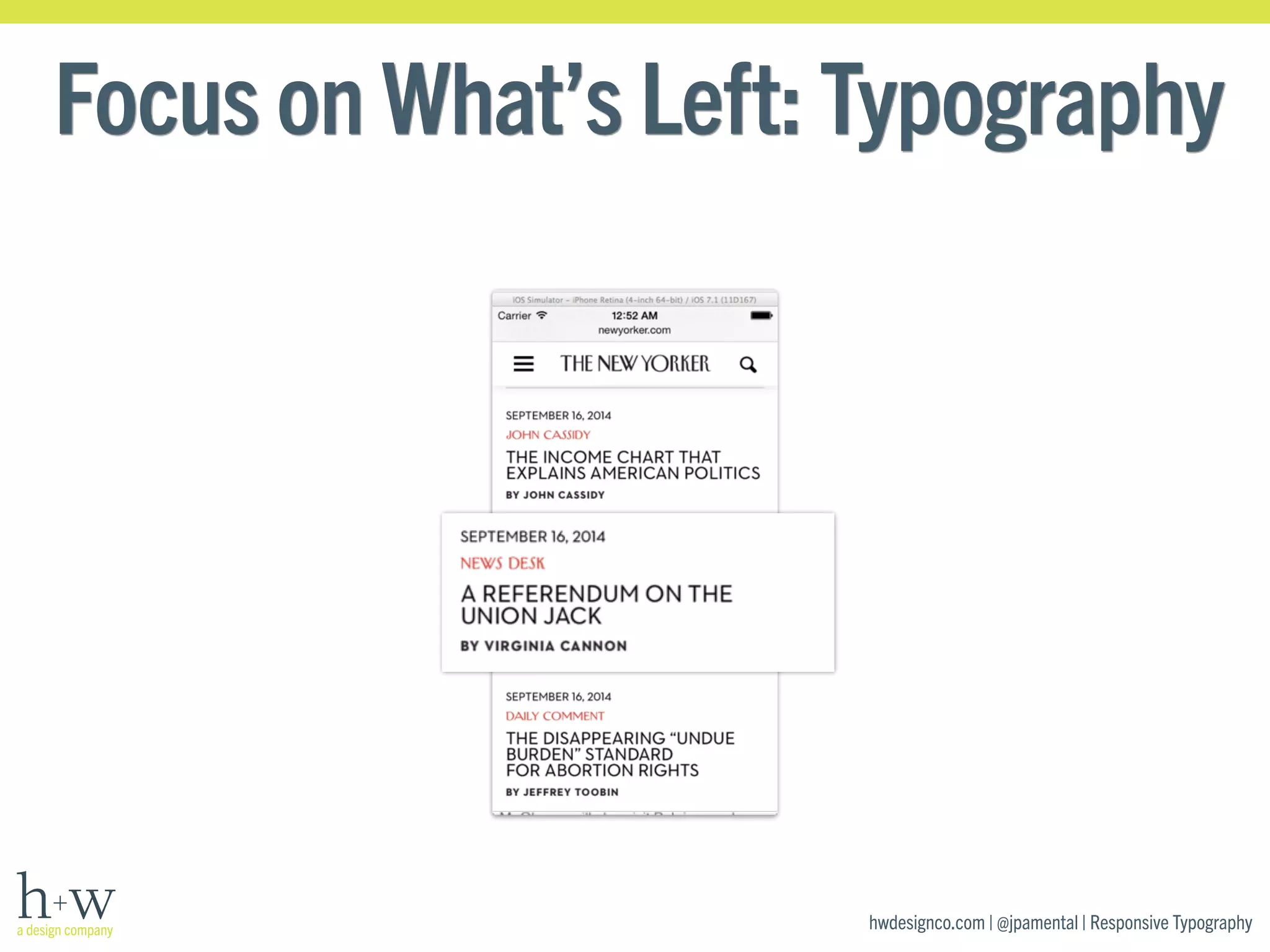 Focus on What’s Left: Typography 
hwdesignco.com | @jpamental | Responsive Typography 
 