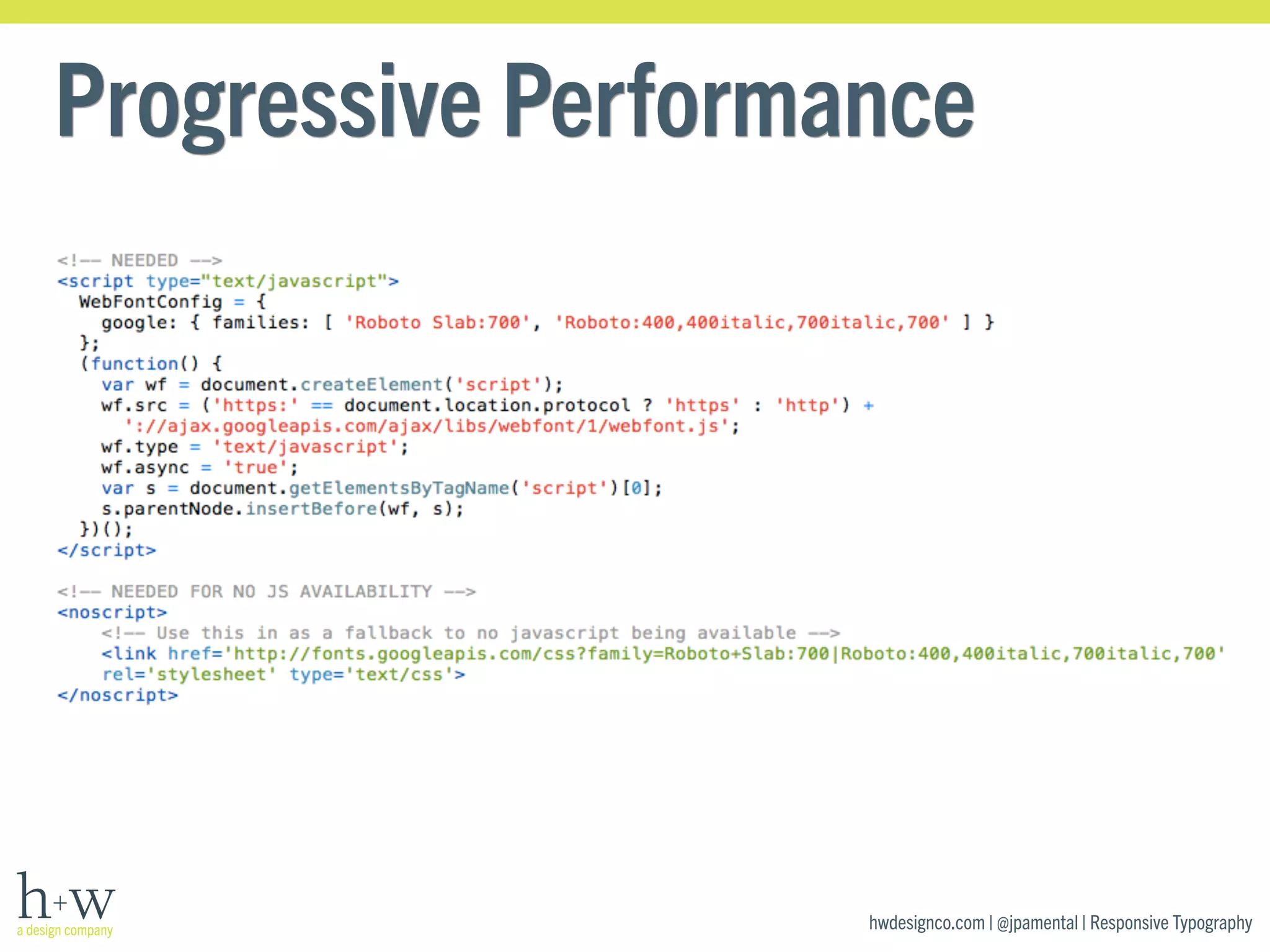 Progressive Performance 
hwdesignco.com | @jpamental | Responsive Typography 
 