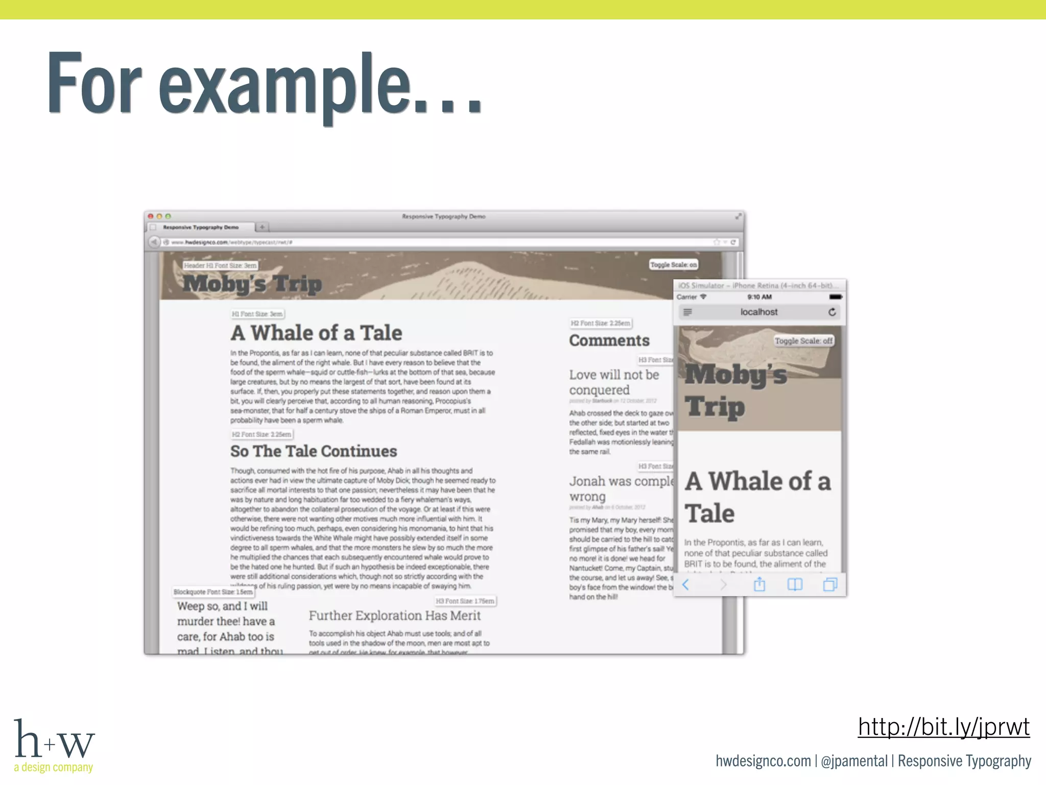 hwdesignco.com | @jpamental | Responsive Typography 
For example… 
http://bit.ly/jprwt 
 