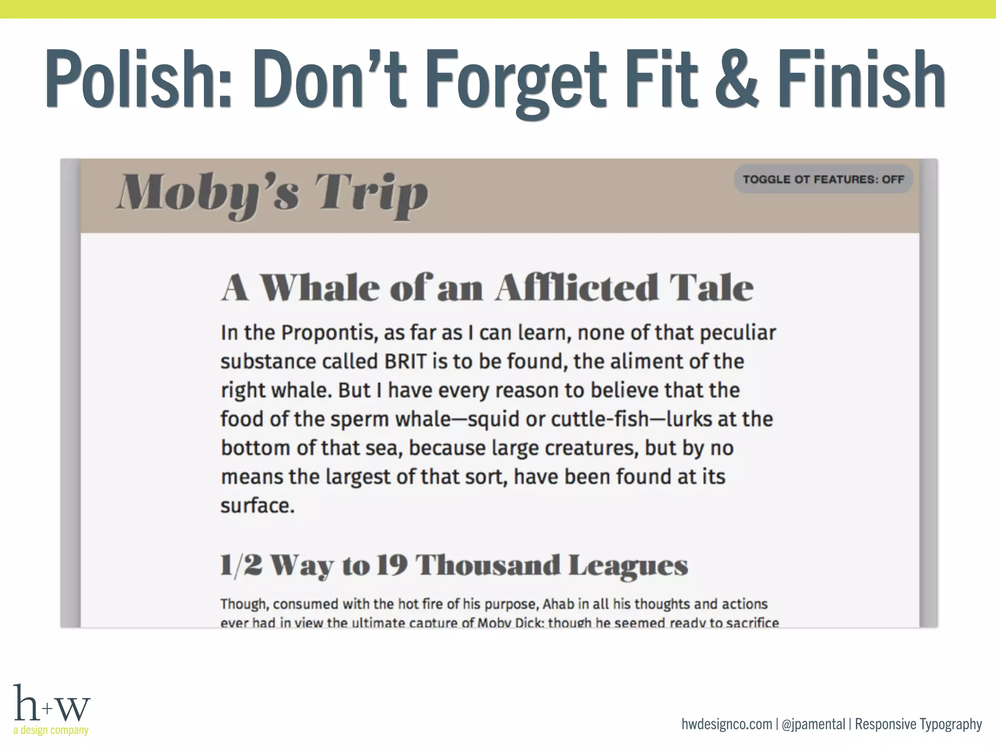 Polish: Don’t Forget Fit & Finish 
hwdesignco.com | @jpamental | Responsive Typography 
 