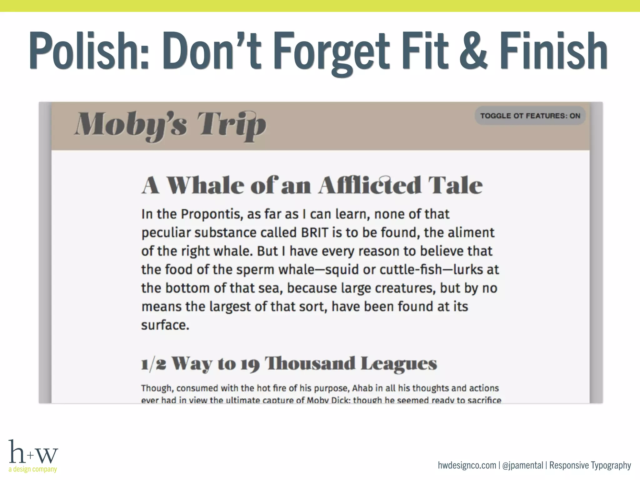 Polish: Don’t Forget Fit & Finish 
hwdesignco.com | @jpamental | Responsive Typography 
 