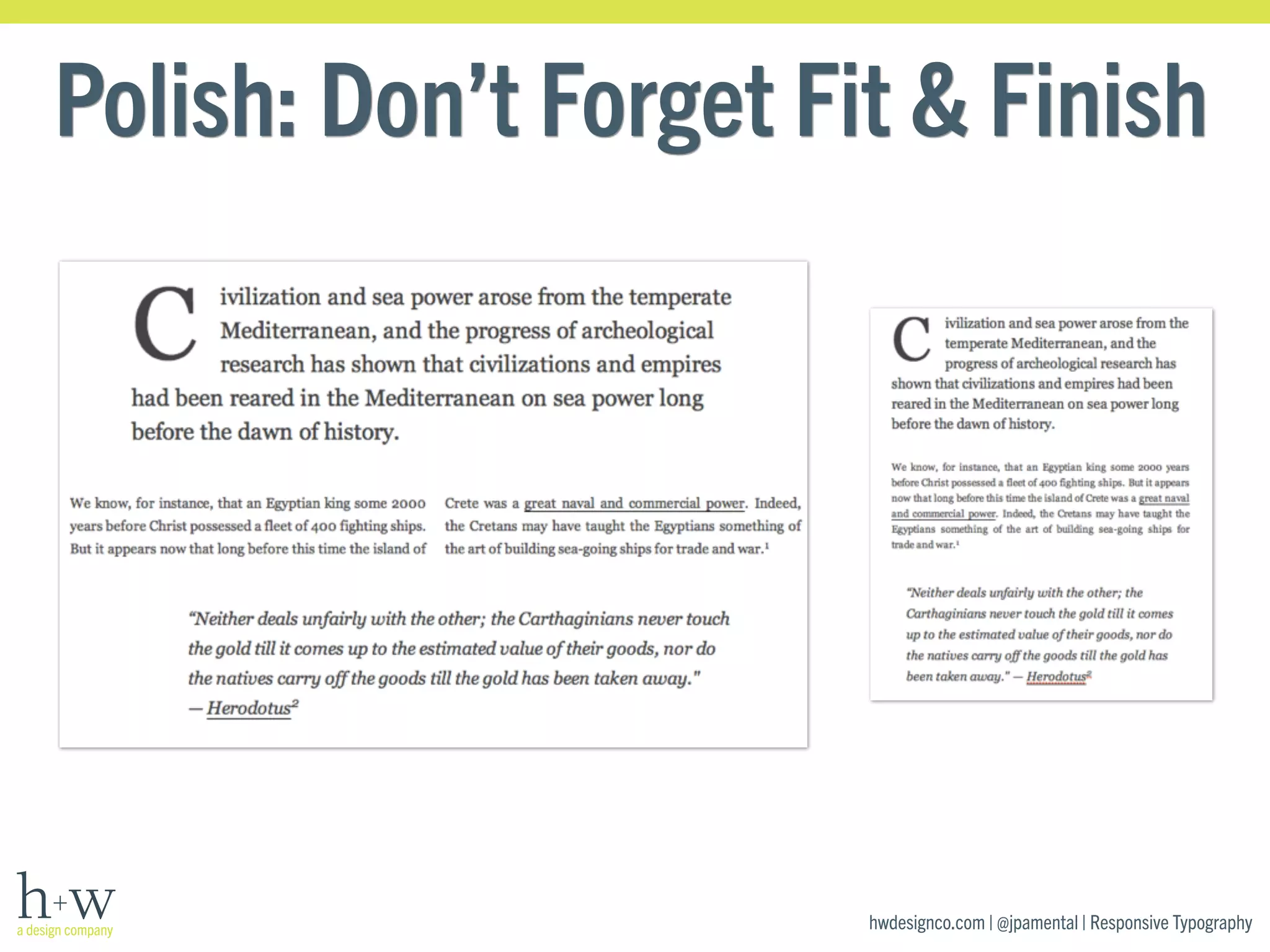 Polish: Don’t Forget Fit & Finish 
hwdesignco.com | @jpamental | Responsive Typography 
 