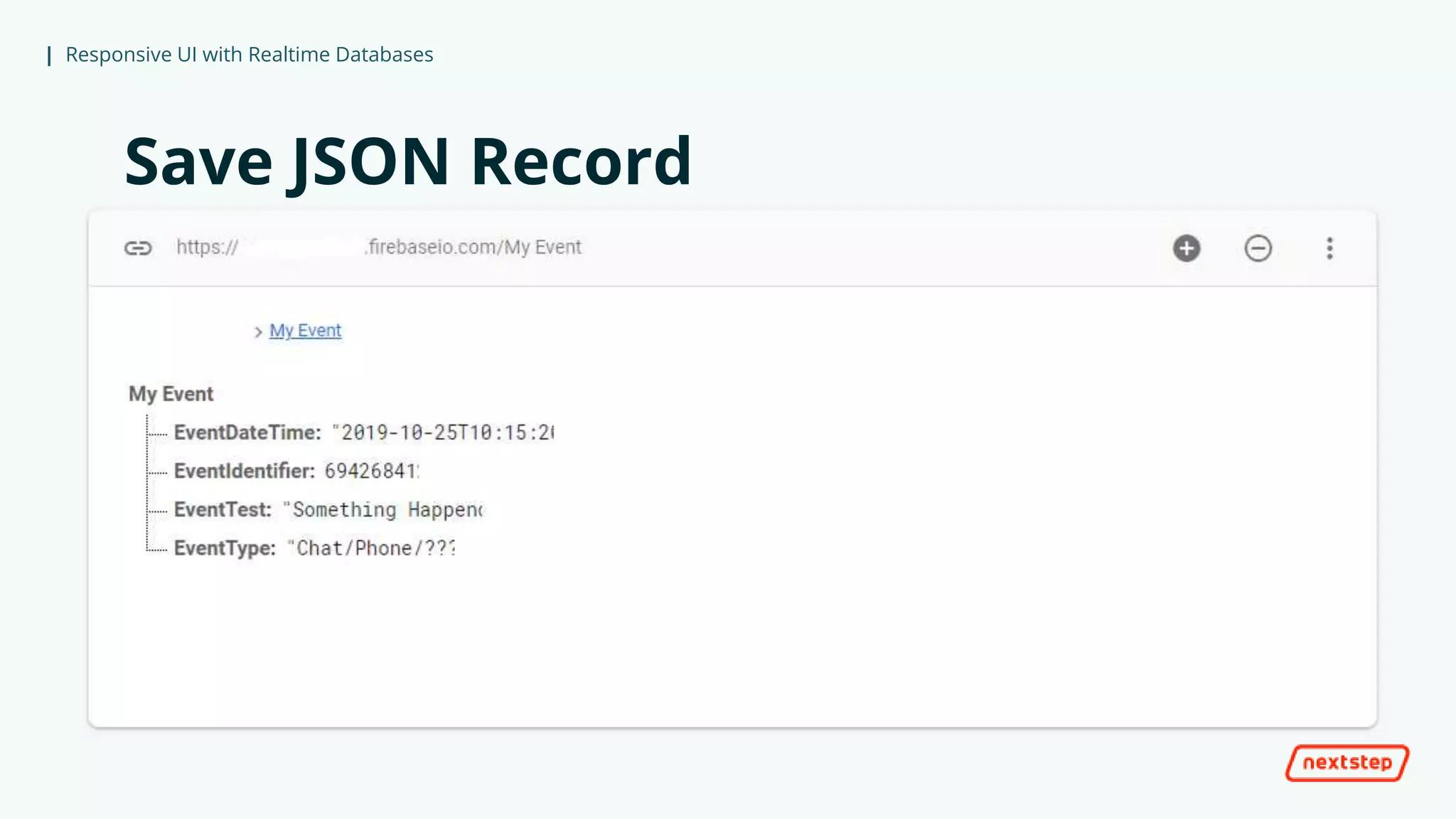 | Responsive UI with Realtime Databases
Save JSON Record
 