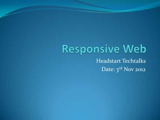 Headstart Techtalks
 Date: 3rd Nov 2012
 