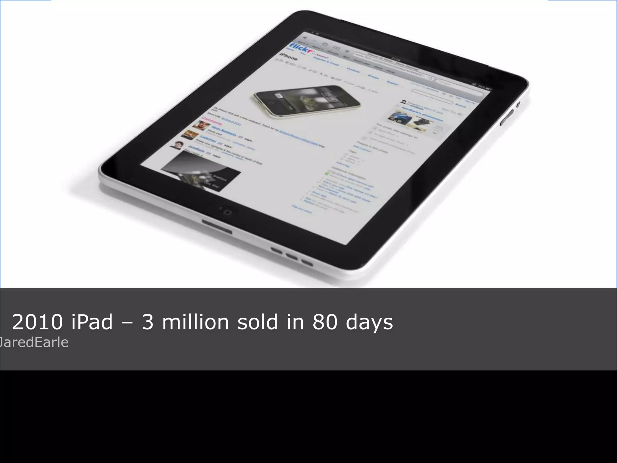 Title Flickr: photographer 2010 iPad – 3 million sold in 80 days Flickr: JaredEarle 