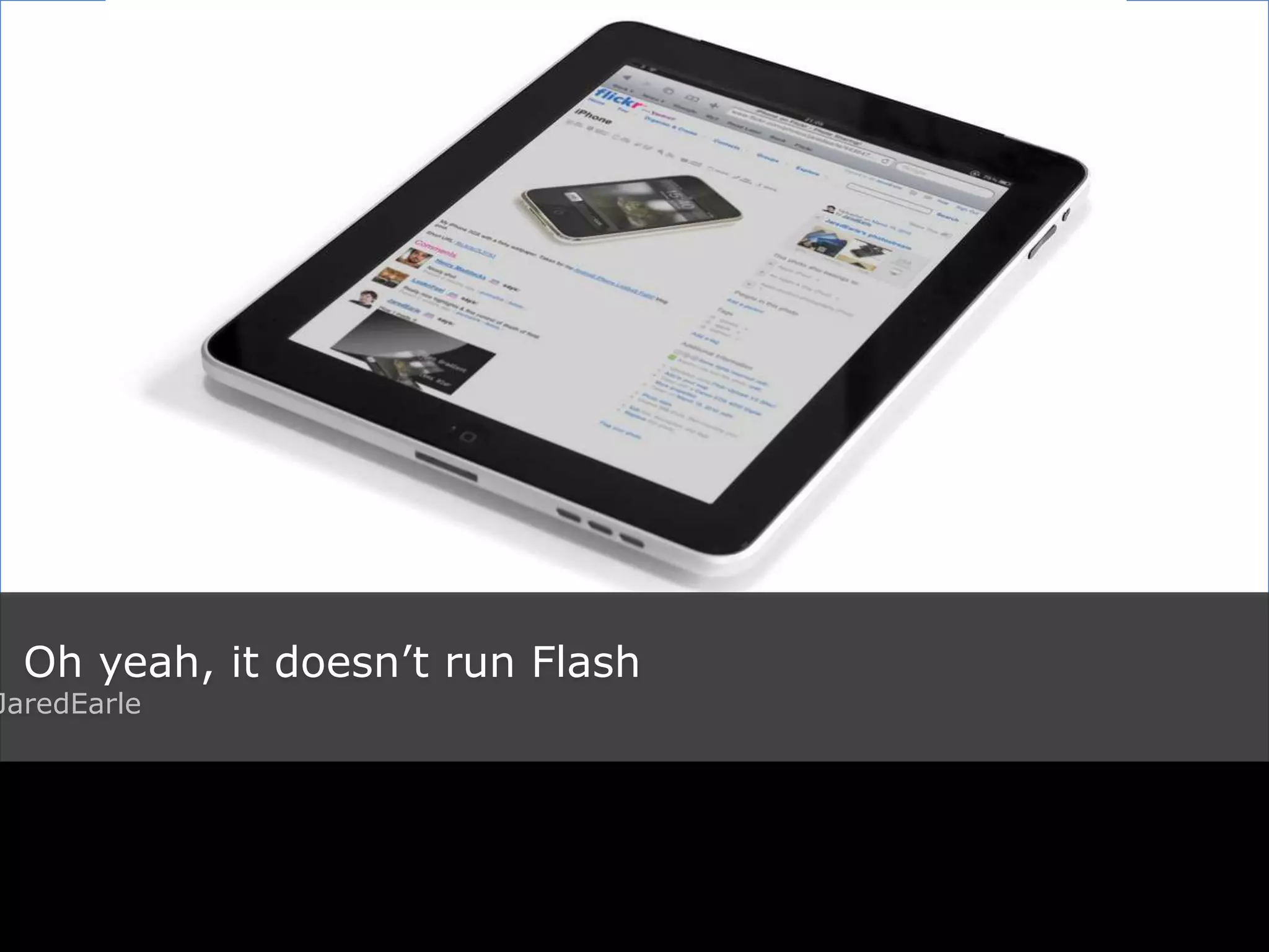 Title Flickr: photographer Oh yeah, it doesn’t run Flash Flickr: JaredEarle 