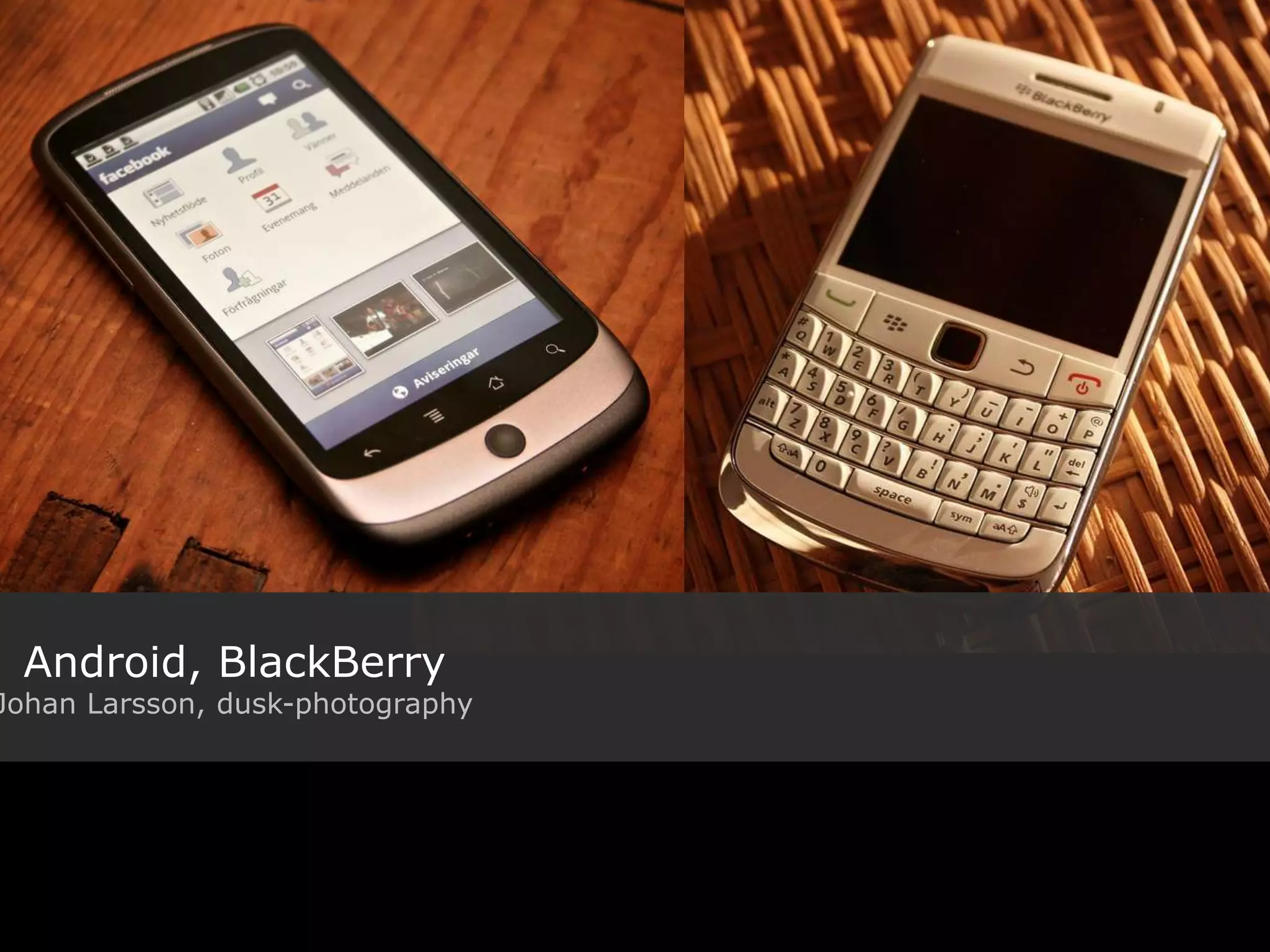 Title Flickr: photographer Android, BlackBerry Flickr: Johan Larsson, dusk-photography 