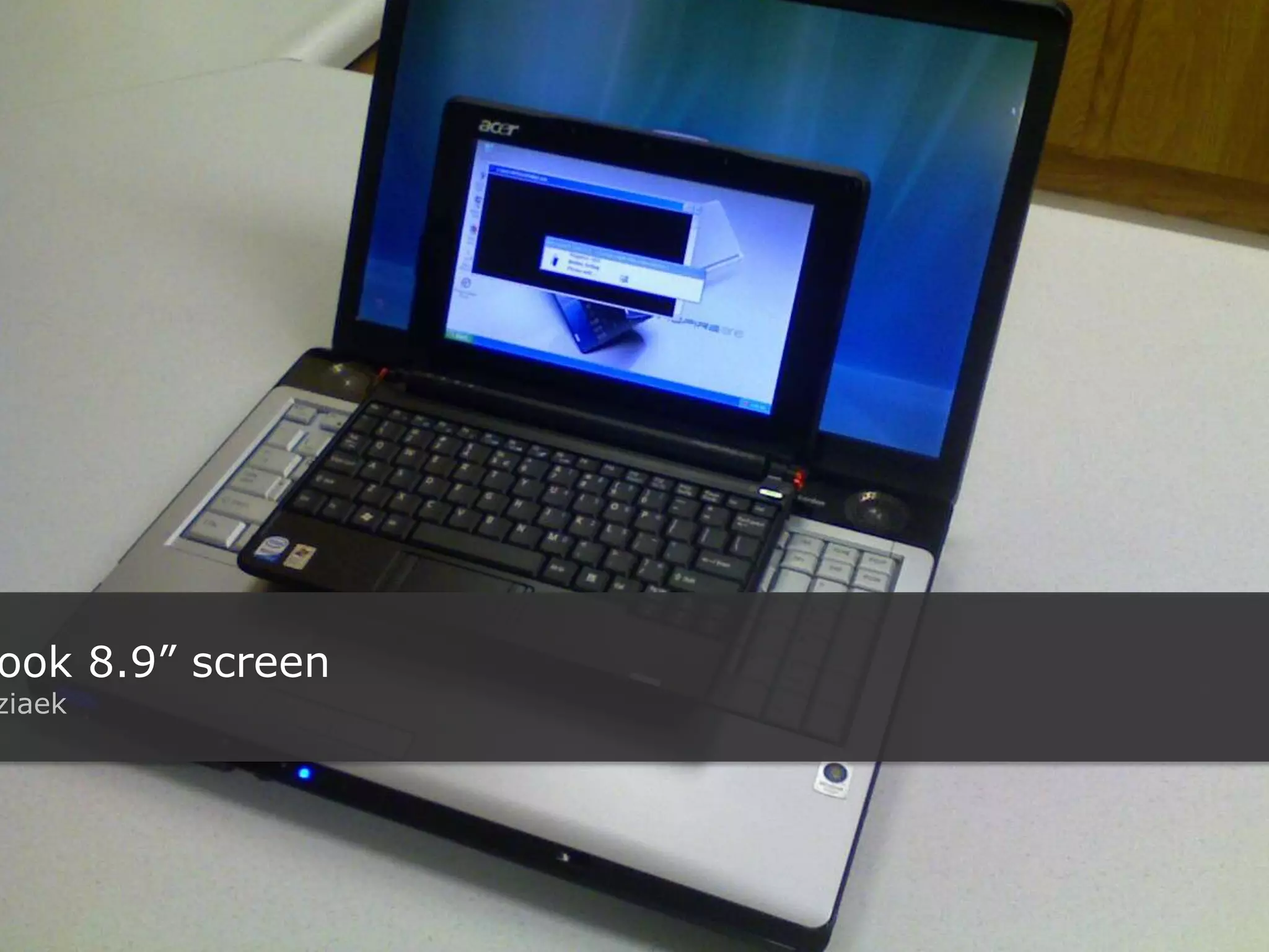 1280 x 800 Photo: Steve Rhodes Netbook 8.9” screen Flickr: ziaek 