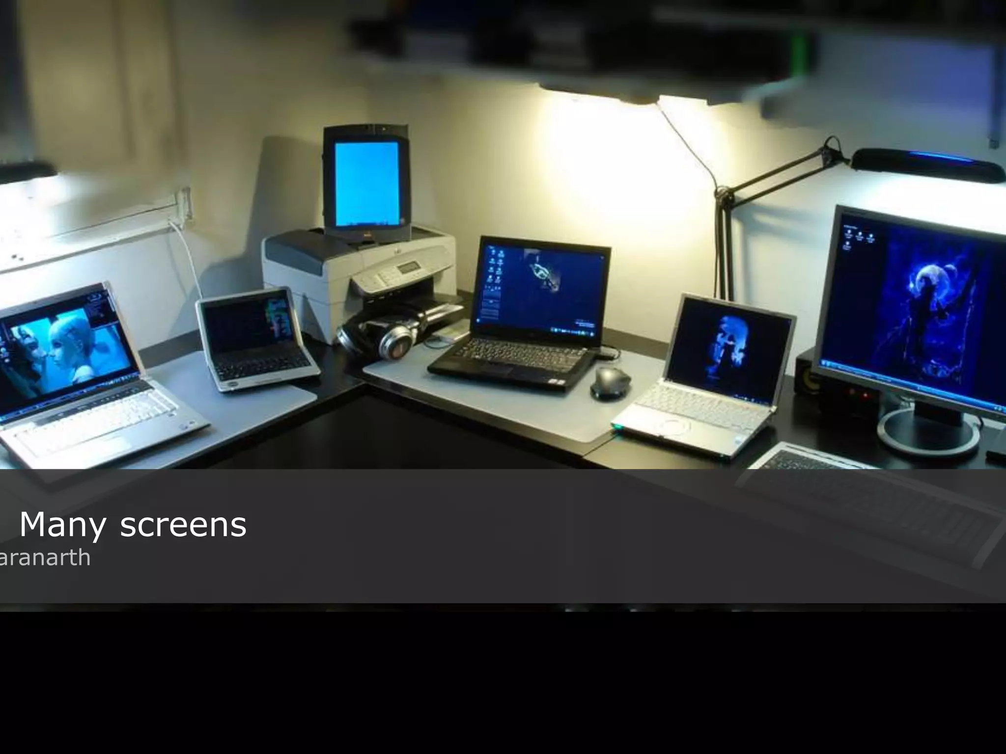 Title Many screens Flickr: aranarth 