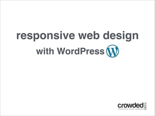 responsive web design
   with WordPress
 