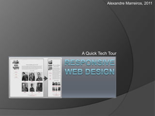 Responsivewebdesign  A QuickTech Tour Alexandre Marreiros, 2011 