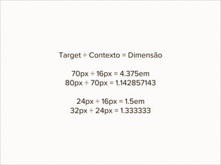Conteúdo
max-width: 100%
img, embed, object, video

     (IE6 => width: 100%)
 