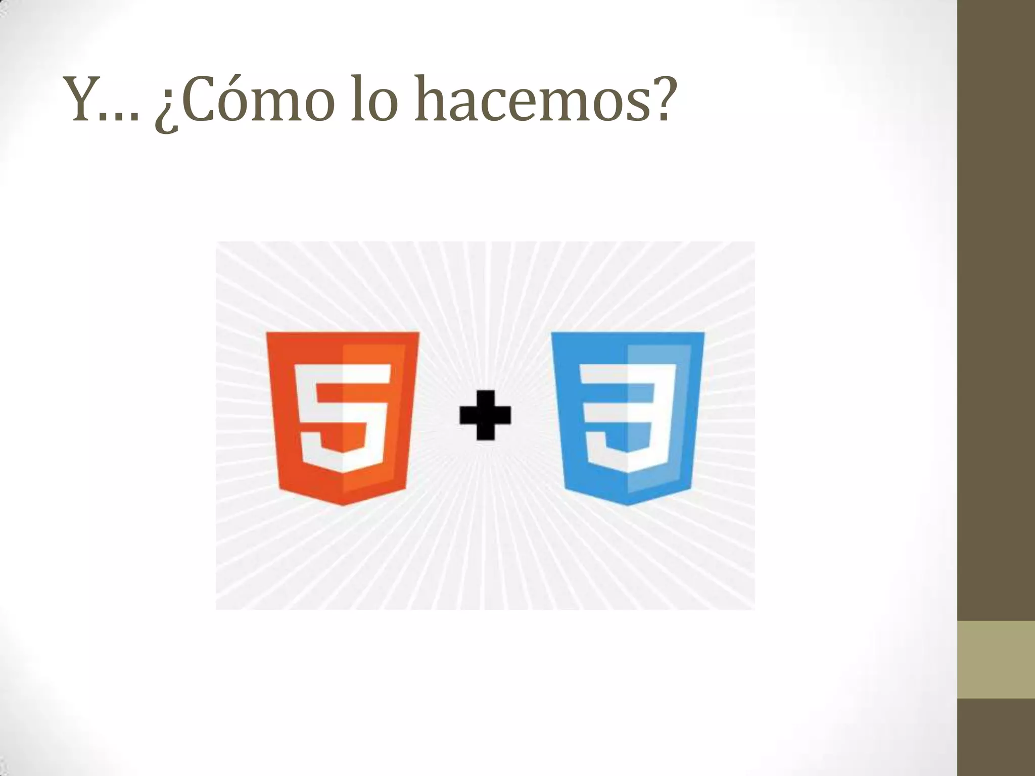 Y… ¿Cómo lo hacemos?
 