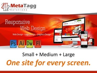 Small + Medium + Large
One site for every screen.
 