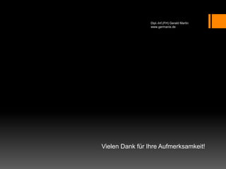 Dipl.-Inf.(FH) Gerald Martin
www.germanis.de
Vielen Dank für Ihre Aufmerksamkeit!
 