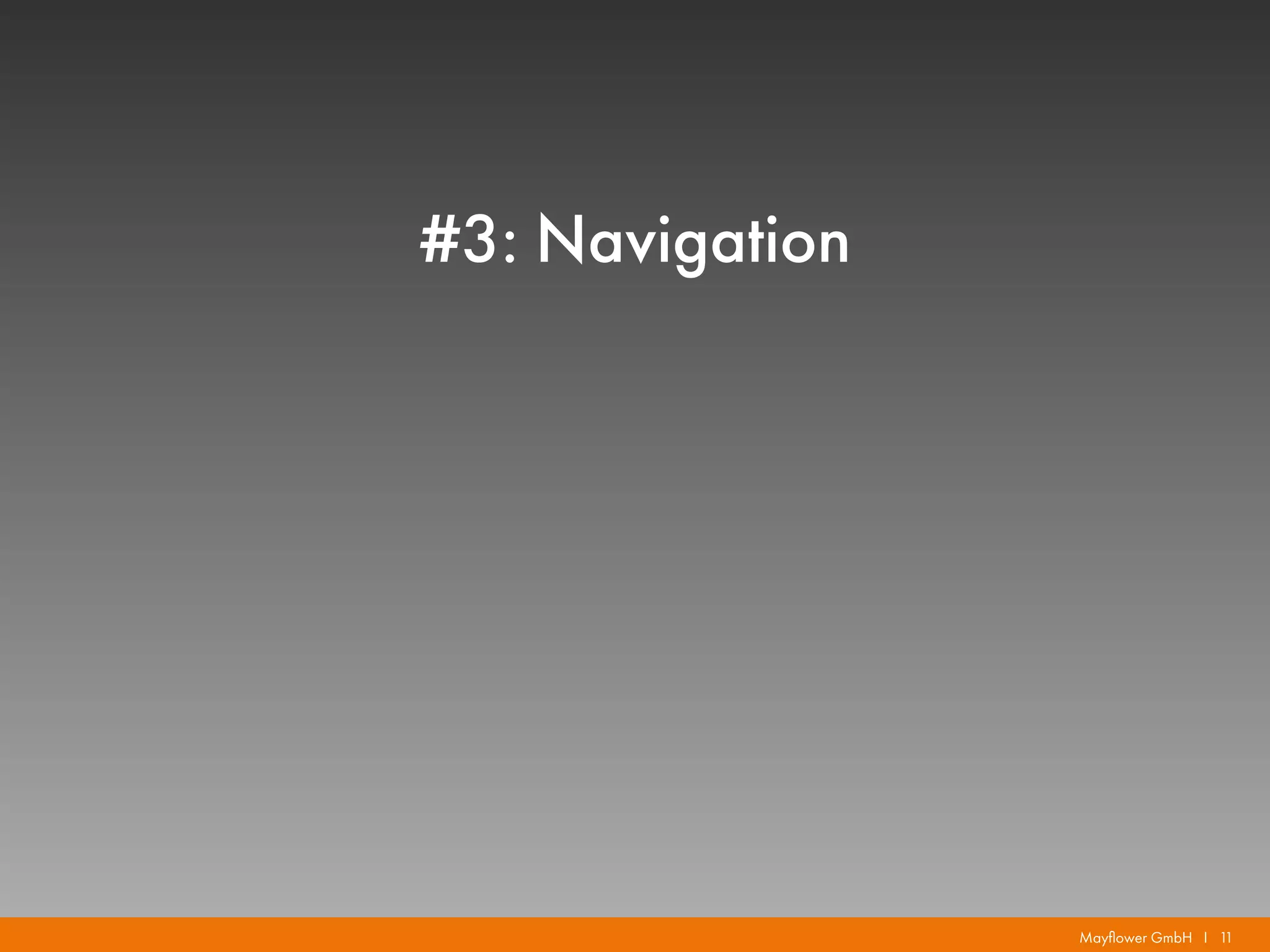 Mayflower GmbH I 11
#3: Navigation
 