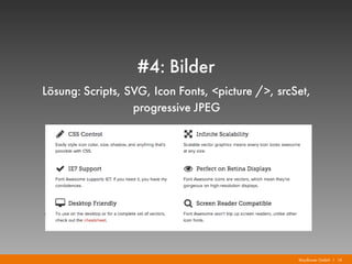 Mayflower GmbH I 14
#4: Bilder
Lösung: Scripts, SVG, Icon Fonts, <picture />, srcSet,
progressive JPEG
 