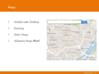 Mayflower GmbH I 35
Maps
I Mobile oder Desktop
I Resizing
I Static Maps
I Adaptive Maps #href
 